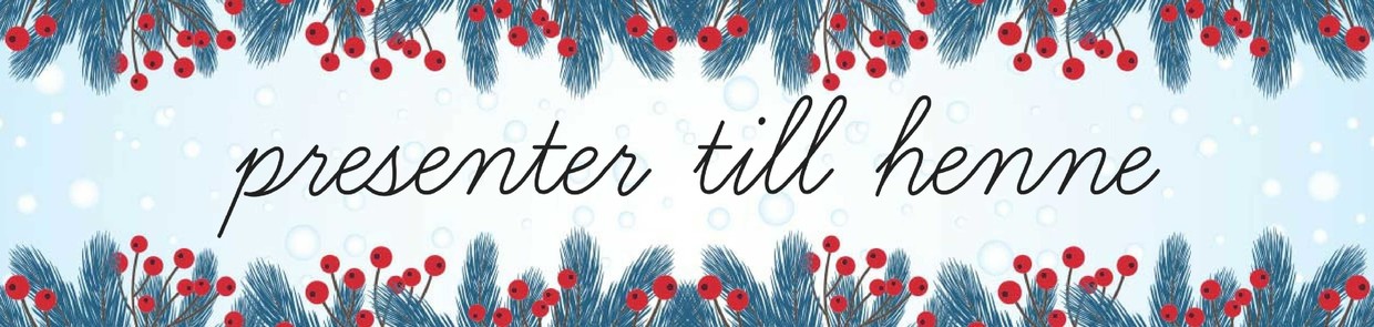 Presenter till henne